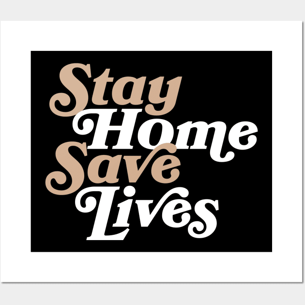 Stay Home Save Lives Wall Art by Current_Tees